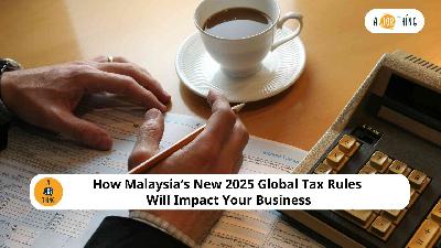 Cover image for How Malaysia’s New 2025 Global Tax Rules Will Impact Your Business