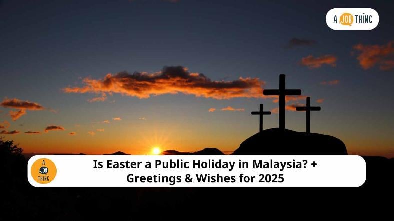 Is Easter a Public Holiday in Malaysia? + Greetings & Wishes for 2025
