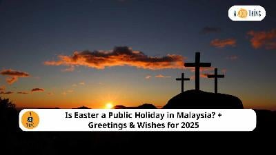Cover image for Is Easter a Public Holiday in Malaysia? + Greetings & Wishes for 2025