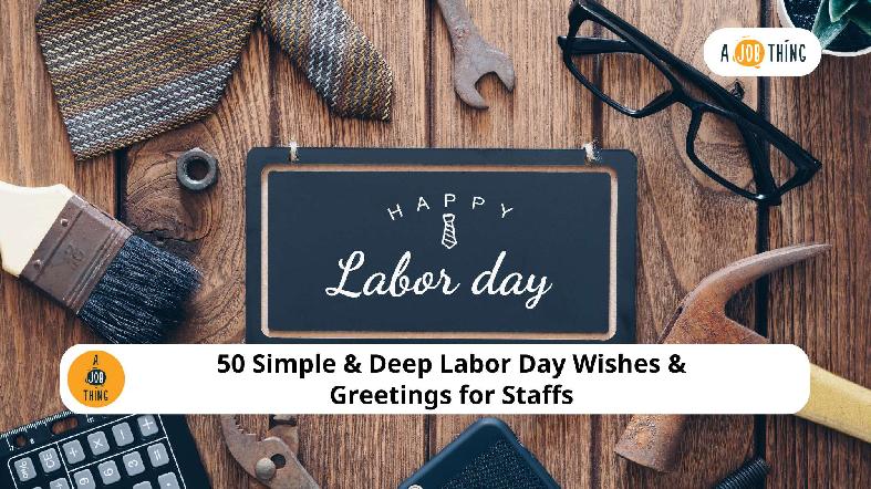 50 Simple & Deep Labor Day Wishes & Greetings for Staffs