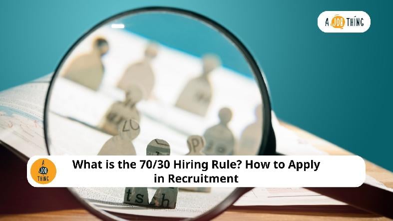 What is the 70/30 Hiring Rule? How to Apply in Recruitment