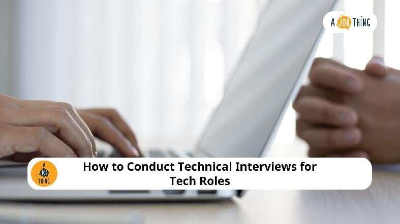 How to Conduct Technical Interviews for Tech Roles