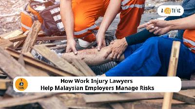 Cover image for How Work Injury Lawyers Help Malaysian Employers Manage Risks