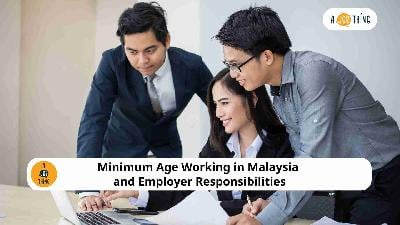 Cover image for Minimum Age Working in Malaysia and Employer Responsibilities