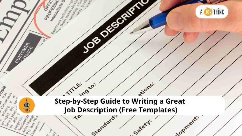 Step-by-Step Guide to Writing a Great Job Description (Free Templates)