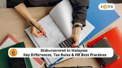 Cover image for Disbursement in Malaysia: Key Differences, Tax Rules & HR Best Practices