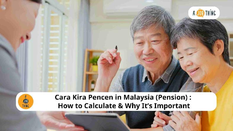 Cara Kira Pencen in Malaysia (Pension) : How to Calculate & Why It’s Important