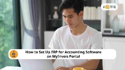 Cover image for How to Set Up ERP for Accounting Software on MyInvois Portal 