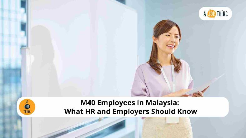 M40 Employees in Malaysia: What HR and Employers Should Know
