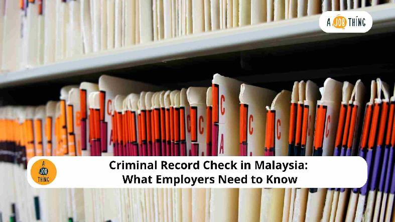 Criminal Record Check in Malaysia: What Employers Need to Know