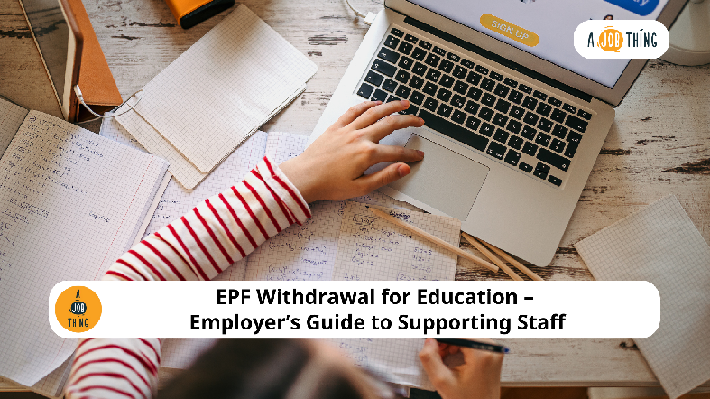 EPF Withdrawal for Education:  Employer’s Guide to Supporting Staff