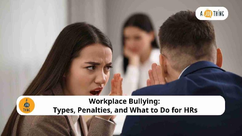 Workplace Bullying: Types, Penalties, and What to Do for HRs