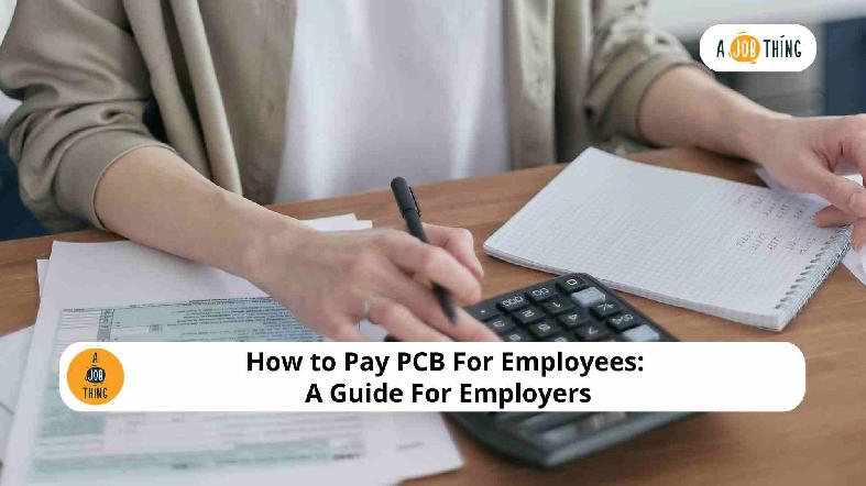 How to Pay PCB For Employees: A Guide For Employers