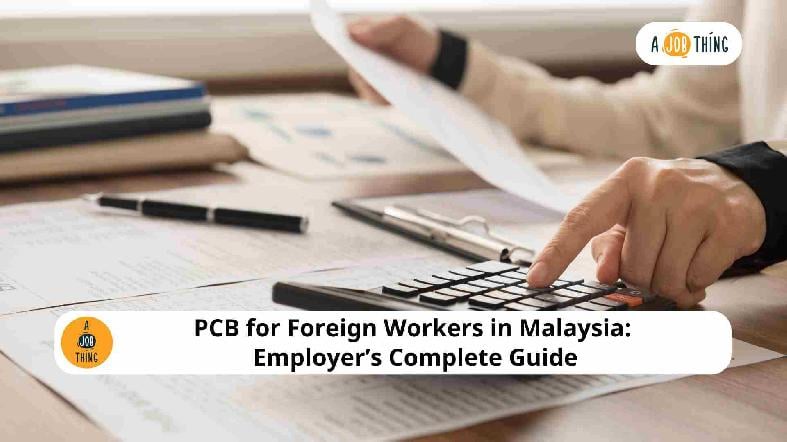 PCB for Foreign Workers in Malaysia: Employer’s Complete Guide