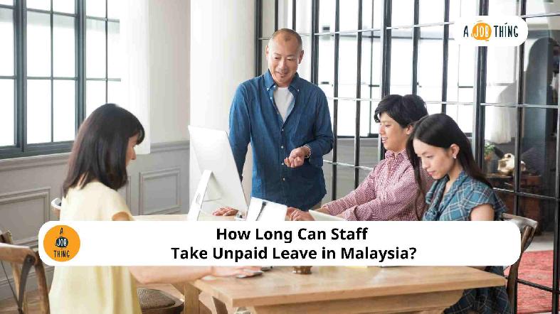How Long Can Staff Take Unpaid Leave in Malaysia?