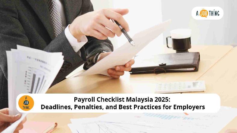 Payroll Checklist Malaysia 2025: Deadlines, Penalties, and Best Practices for Employers