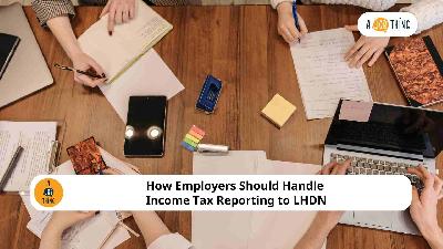 Cover image for How Employers Should Handle Income Tax Reporting to LHDN