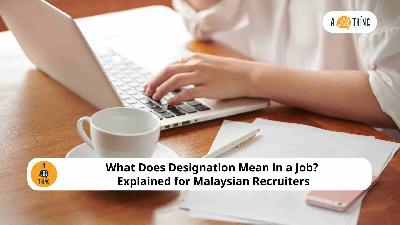 Cover image for What Does Designation Mean in a Job? Explained for Malaysian Recruiters