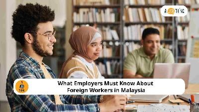 Cover image for Hiring Foreign Workers in Malaysia: Regulations, Permits, and More