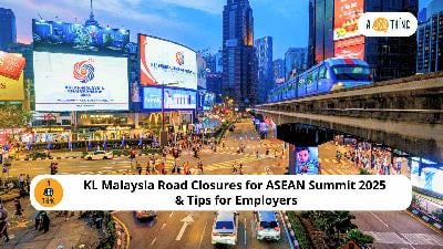Cover image for KL Malaysia Road Closures for ASEAN Summit 2025 & Tips for Employers