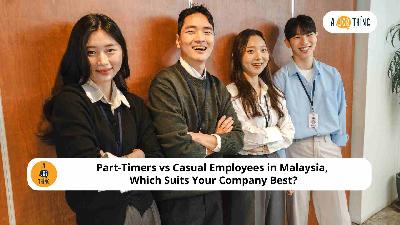 Cover image for Part-Timers vs Casual Employees in Malaysia, Which Suits Your Company Best?