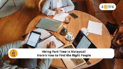 Cover image for Hiring Part-Time in Malaysia? Here's How to Find the Right People