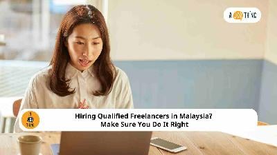 Cover image for Hiring Qualified Freelancers in Malaysia? Make Sure You Do It Right