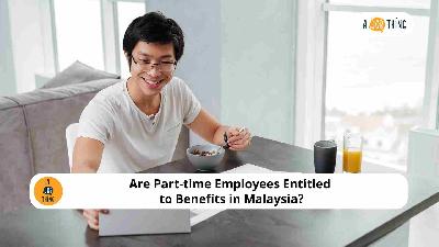 Cover image for Are Part-time Employees Entitled to Benefits in Malaysia?