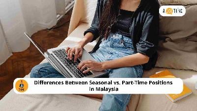 Cover image for Differences Between Seasonal vs. Part-Time Positions in Malaysia