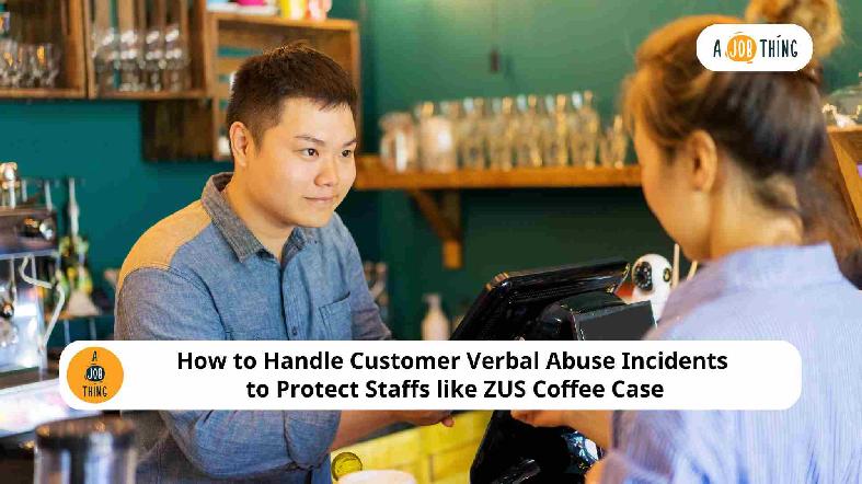 How to Handle Customer Verbal Abuse Incidents to Protect Staff like ZUS Coffee Case
