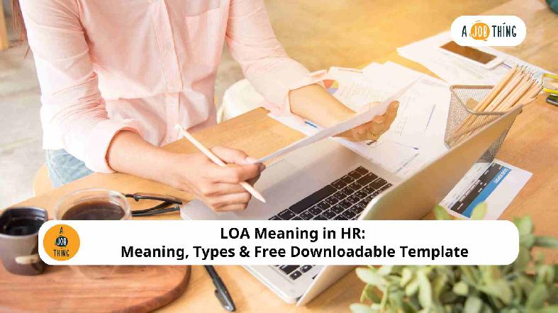 LOA Meaning in HR: Meaning, Types & Free Downloadable Template