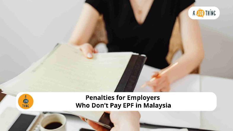 Penalties for Employers Who Don’t Pay EPF in Malaysia