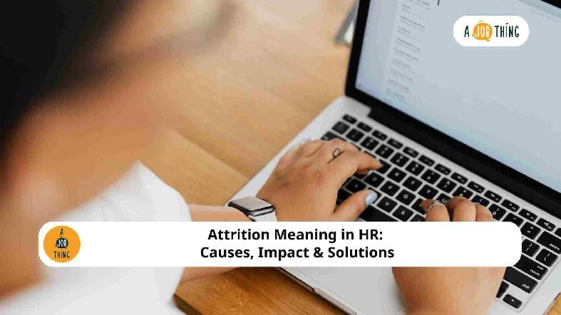 Attrition Meaning in HR: Causes, Impact & Solutions