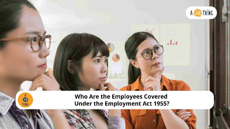Who Are the Employees Covered Under the Employment Act 1955?