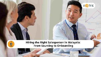 Cover image for Hiring the Right Salesperson in Malaysia: From Sourcing to Onboarding