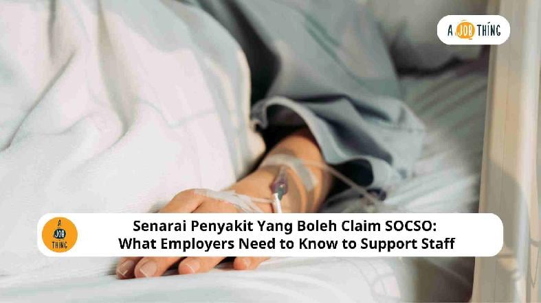 Senarai Penyakit Yang Boleh Claim SOCSO: What Employers Need to Know to Support Staff