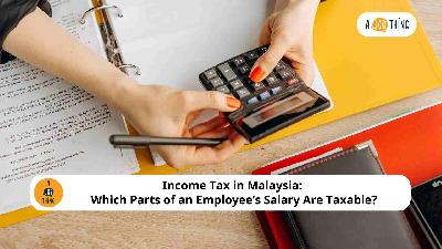 Income Tax in Malaysia: Which Parts of an Employee’s Salary Are Taxable?