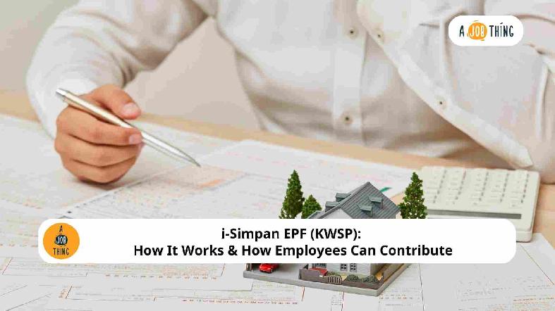 i-Simpan EPF (KWSP): How It Works & How Employees Can Contribute