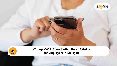 Cover image for i-Topup KWSP: Contribution Rules & Guide for Employers in Malaysia