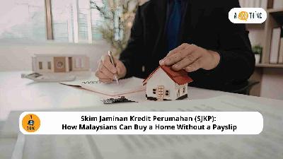 Cover image for Skim Jaminan Kredit Perumahan (SJKP): How Malaysians Can Buy a Home Without a Payslip