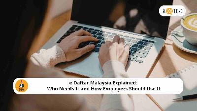 Cover image for e Daftar Malaysia Explained: Who Needs It and How Employers Should Use It