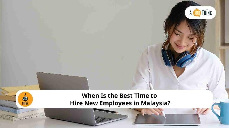 When Is the Best Time to Hire New Employees in Malaysia?