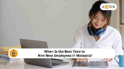 Cover image for When Is the Best Time to Hire New Employees in Malaysia?