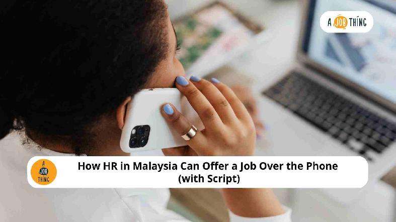 How HR in Malaysia Can Offer a Job Over the Phone (with Script)