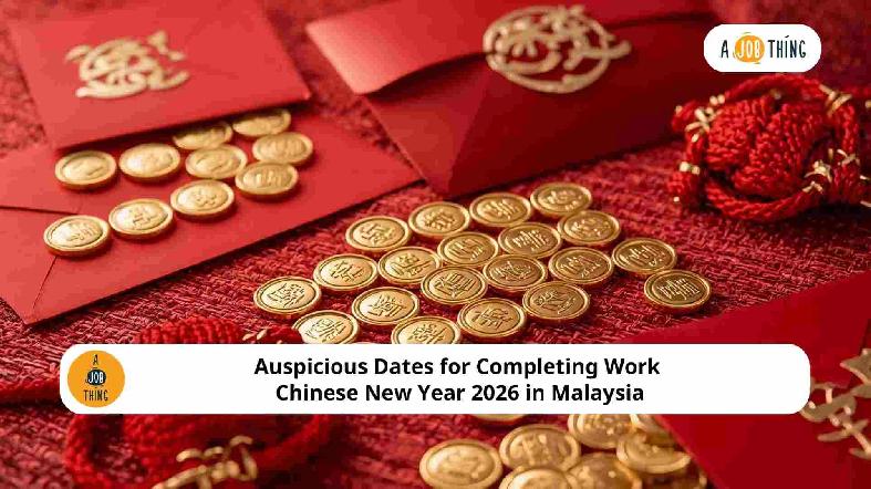 Auspicious Dates for Completing Work for Chinese New Year 2026 in Malaysia