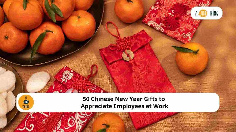 50 Chinese New Year Gifts to Appreciate Employees at Work