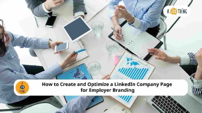 How to Create and Optimize a LinkedIn Company Page for Employer Branding
