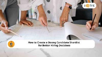 Cover image for How to Create a Strong Candidate Shortlist for Better Hiring Decisions