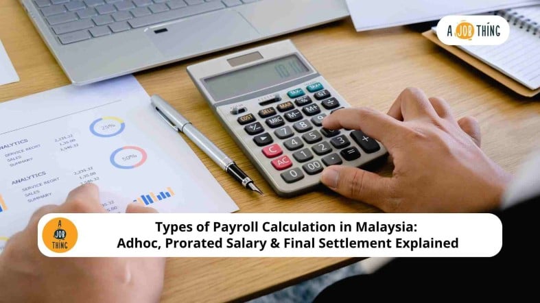 Types of Payroll Calculation in Malaysia: Adhoc, Prorated Salary & Final Settlement Explained