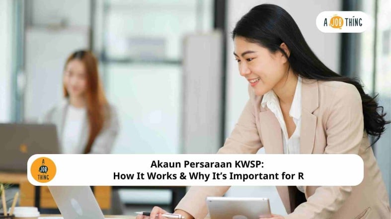 Akaun Persaraan KWSP: How It Works & Why It’s Important for Retirement Savings